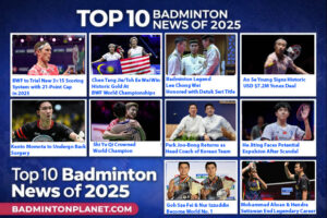 BadmintonPlanet.com द्वारा रैंकिंग के अनुसार 2025 की शीर्ष 10 बैडमिंटन समाचार कहानियां।